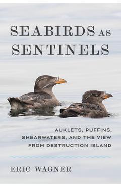 Coperta cărții 'Seabirds as Sentinels: Auklets, Puffins, Shearwaters, and the View from Destruction Island - Eric Wagner'