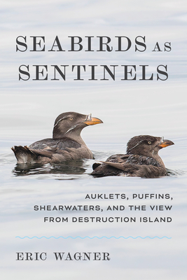 Coperta cărții 'Seabirds as Sentinels: Auklets, Puffins, Shearwaters, and the View from Destruction Island - Eric Wagner'