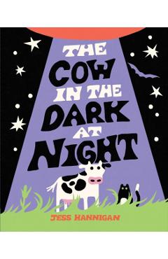 Coperta cărții 'The Cow in the Dark at Night - Jess Hannigan'