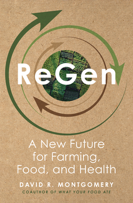 Coperta cărții 'Regen: A New Future for Farming, Food, and Health - David R. Montgomery'