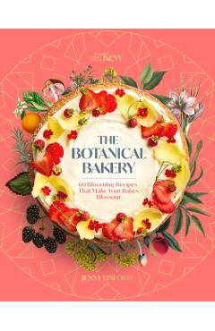 Coperta cărții 'The Botanical Bakery: 60 Delicious Recipes That Make Your Bakes Blossom - Jenny Linford'