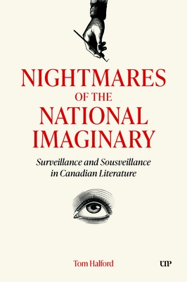 Coperta cărții 'Nightmares of the National Imaginary: Surveillance and Sousveillance in Canadian Literature - Tom Halford'