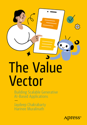 The Value Vector: Building Scalable Generative Ai-Based Applications - Jaydeep Chakrabarty