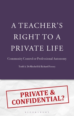 A Teacher's Right to a Private Life: Community Control or Professional Autonomy - Todd A. Demitchell
