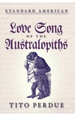 Coperta cărții 'Love Song of the Australopiths - Tito Perdue'