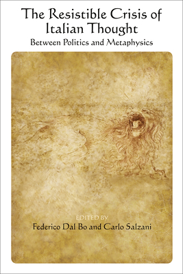 Coperta cărții 'The Resistible Crisis of Italian Thought: Between Politics and Metaphysics - Federico Dal Bo'
