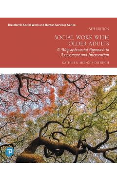 Coperta cărții 'Social Work with Older Adults: A Biopsychosocial Approach to Assessment and Intervention - Kathleen Mcinnis-dittrich'