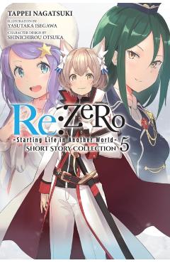 Coperta cărții 'RE: Zero -Starting Life in Another World- Short Story Collection, Vol. 5 (Light Novel) - Tappei Nagatsuki'