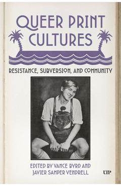 Coperta cărții 'Queer Print Cultures: Resistance, Subversion, and Community - Javier Samper Vendrell'