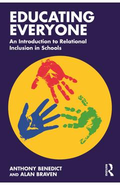 Coperta cărții 'Educating Everyone: An Introduction to Relational Inclusion in Schools - Anthony Benedict'