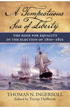 Coperta cărții 'A Tempestuous Sea of Liberty: The Rage for Equality in the Election of 1800-1801 - Thomas N. Ingersoll'