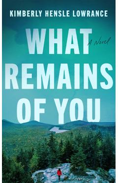 Coperta cărții 'What Remains of You - Kimberly Hensle Lowrance'