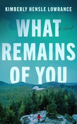 Coperta cărții 'What Remains of You - Kimberly Hensle Lowrance'