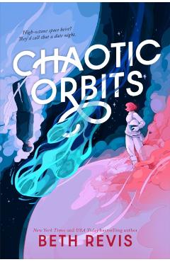 Coperta cărții 'Chaotic Orbits - Beth Revis'