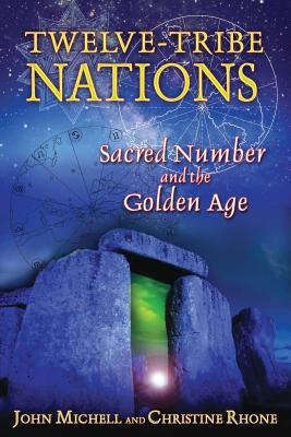 Twelve-Tribe Nations: Sacred Number and the Golden Age - John Michell