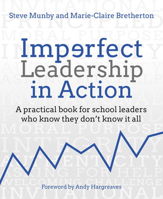 Coperta cărții 'Imperfect Leadership in Action: A Practical Book for School Leaders Who Know They Don't Know It All - Steve Munby'