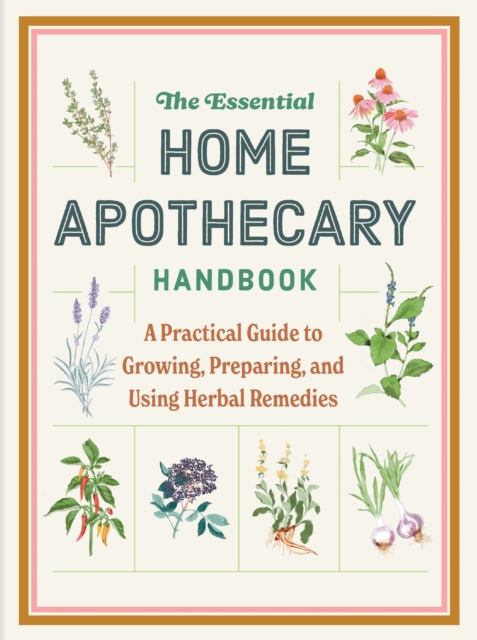 Coperta cărții 'The Essential Home Apothecary Handbook: A Practical Guide to Growing, Preparing, and Using Herbal Remedies - Molly Bravo'