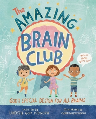 Coperta cărții 'The Amazing Brain Club: God's Special Design for All Brains - Lindsey Goff Viducich'