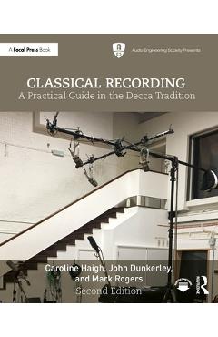 Coperta cărții 'Classical Recording: A Practical Guide in the Decca Tradition - Caroline Haigh'