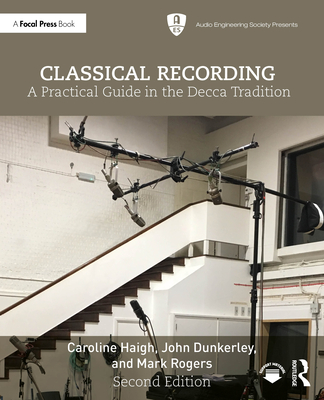 Coperta cărții 'Classical Recording: A Practical Guide in the Decca Tradition - Caroline Haigh'