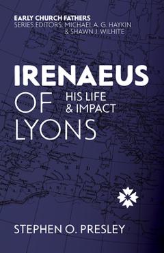 Poza produsului Irenaeus of Lyons: His Life and Impact - Stephen O. Presley