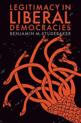 Coperta cărții 'Legitimacy in Liberal Democracies - Benjamin M. Studebaker'