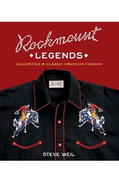 Coperta cărții 'Rockmount Legends: Celebrities in Classic American Fashion - Steve Weil'
