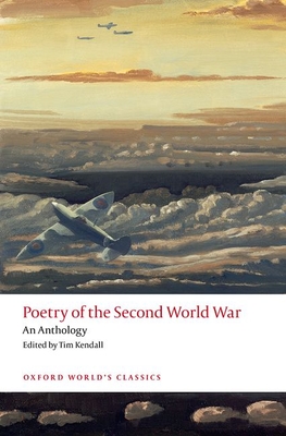 Poetry of the Second World War: An Anthology - Tim Kendall