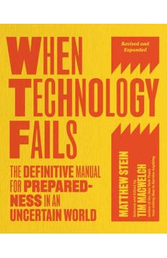 Coperta cărții 'When Technology Fails, Revised and Expanded: The Definitive Manual for Preparedness in an Uncertain World - Matthew'