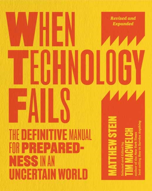 Coperta cărții 'When Technology Fails, Revised and Expanded: The Definitive Manual for Preparedness in an Uncertain World - Matthew'