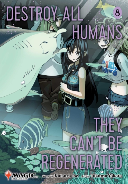 Coperta cărții 'Destroy All Humans. They Can't Be Regenerated. a Magic: The Gathering Manga, Vol. 8: Limited Edition Magic: The'