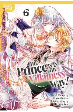 The Prince Is in the Villainess' Way!, Volume 6 - Minami Shiina