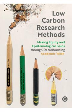 Coperta cărții 'Low Carbon Research Methods: Making Equity and Epistemological Gains Through Decarbonising Academic Work -'