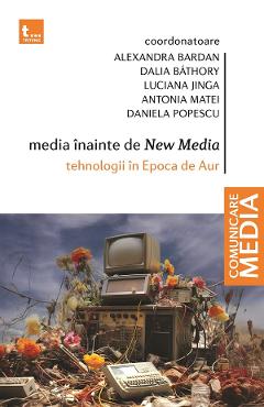 Coperta cărții 'eBook Media inainte de New Media. Tehnologii in Epoca de Aur - Daniela Popescu, Alexandra Bardan, Dalia Bathory,'