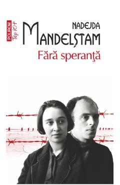 Coperta cărții 'Fără speranță - Nadejda Mandelștam'