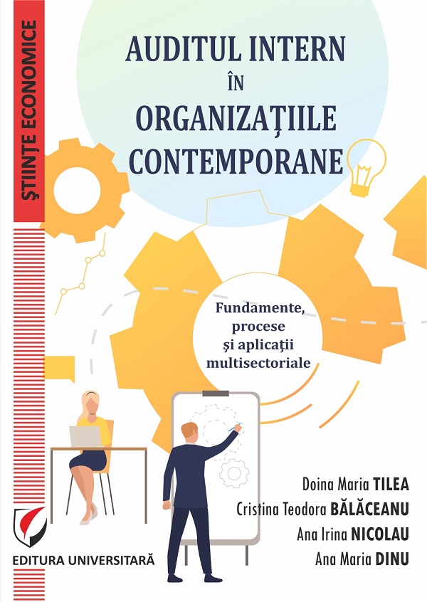 Auditul intern in organizatiile contemporane - Doina Maria Tilea, Cristina Teodora Balaceanu, Ana Irina Nicolau, Ana Maria Dinu 
