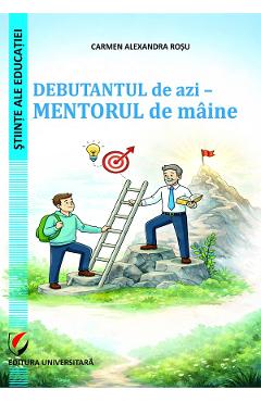 Coperta cărții 'Debutantul de azi - Mentorul de mâine - Carmen Alexandra Roșu'