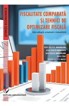 Poza produsului Fiscalitate comparata si tehnici de optimizare fiscala - Cristina Nicoleta Matei, Mihai Aristotel Ungureanu, Mihai Dragos Ungureanu, Mihai Dumitru Nedelescu, Marin Tole