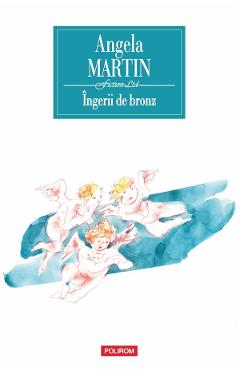 Poza produsului Ingerii de bronz - Angela Martin