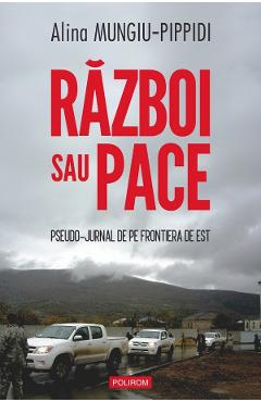 Poza produsului Razboi sau pace. Pseudo-jurnal de pe frontiera de Est - Alina Mungiu-Pippidi