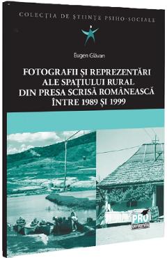 Coperta cărții 'Fotografii și reprezentări ale spațiului rural din presa scrisă românească. Între 1989 și 1999 - Eugen Glavan'