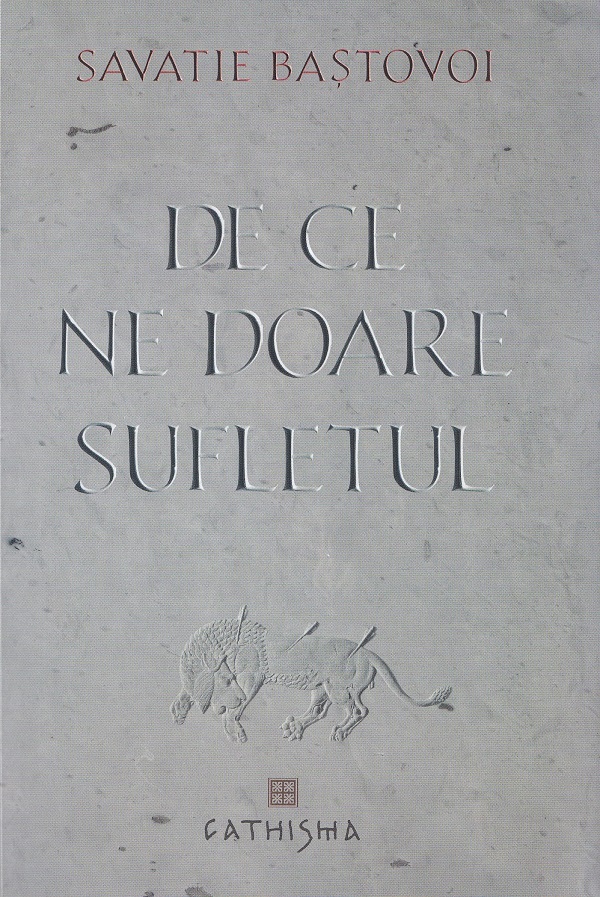 De ce ne doare sufletul - Savatie Bastovoi