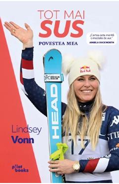 Poza produsului Tot mai sus. Povestea mea - Lindsey Vonn