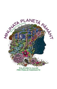 Poza produsului Minunata planeta pamant. Calatorie in culori prin peisaje fascinante - Melpomeni Chatzipanagiotou