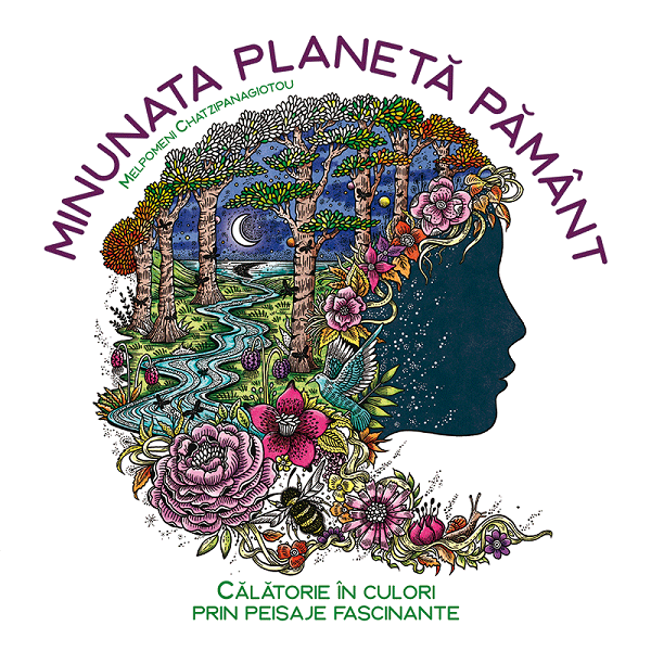 Minunata planeta pamant. Calatorie in culori prin peisaje fascinante - Melpomeni Chatzipanagiotou