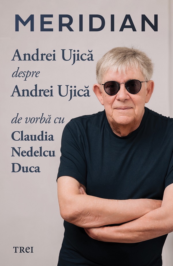 eBook Meridian. Andrei Ujica despre Andrei Ujica. De vorba cu Claudia Nedelcu Duca - Andrei Ujica, Claudia Nedelcu Duca