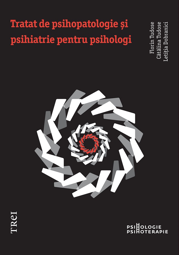 eBook Tratat de psihopatologie si psihiatrie pentru psihologi - Florin Tudose, Catalina Tudose, Letitia Dobranici