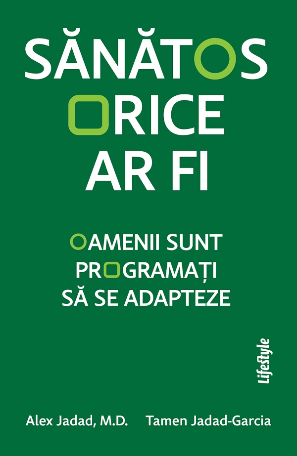 eBook Sanatos orice ar fi. Oamenii sunt programati sa se adapteze - Alex Jadad, Tamen Jadad-Garcia