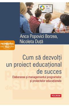 Poza produsului Cum sa dezvolti un proiect educational de succes - Anca Popovici Borzea, Nicoleta Duta