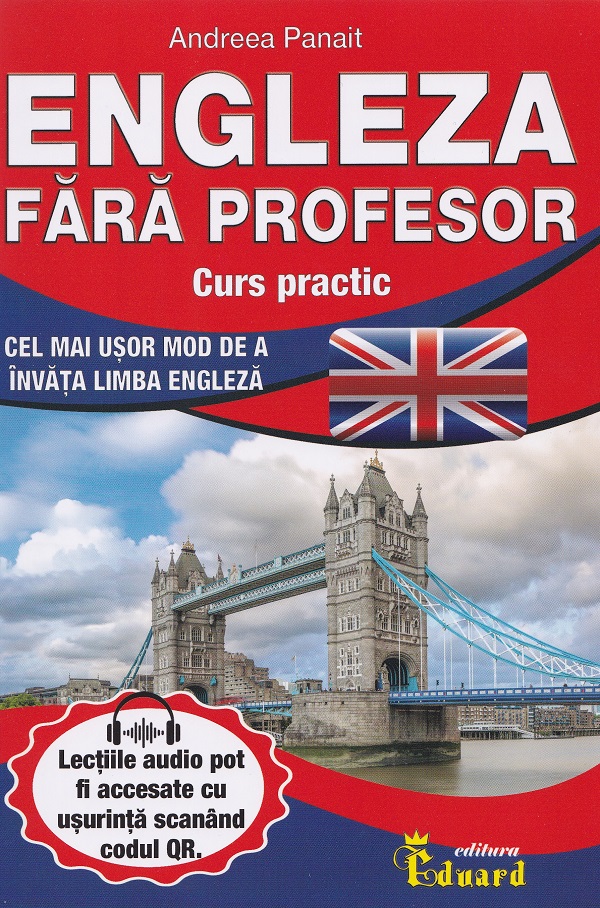 Engleza fara profesor. Curs practic - Andreea Panait